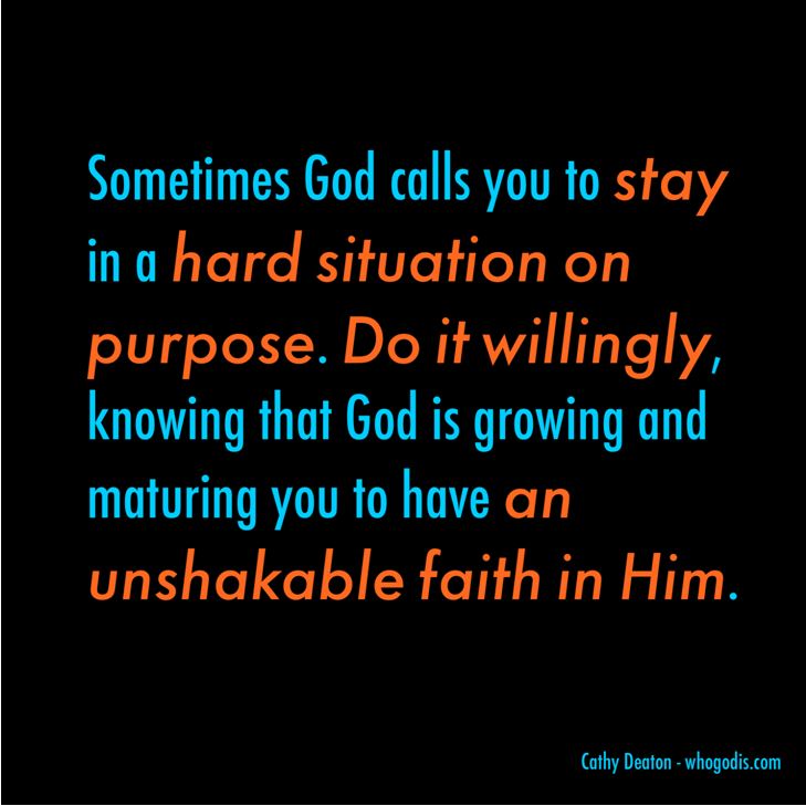When God Calls You To Stay In A Difficult Situation - Cathy Deaton